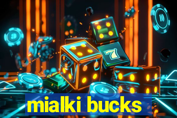 mialki bucks